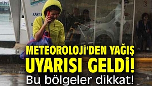 Meteoroloji'den yağış uyarısı geldi! Bu bölgeler dikkat!
