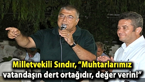 Milletvekili Sındır, “Muhtarlarımız vatandaşın dert ortağıdır, değer verin!”