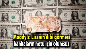 Moody’s: Liranın dibi görmesi bankaların notu için olumsuz