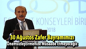 Mumcu, '30 Ağustos Zafer Bayramımızı Önemsizleştirmenize Müsaade Etmeyeceğiz'