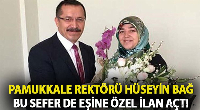 Pamukkale Rektörü Hüseyin Bağ bu sefer de eşine özel ilan açtı