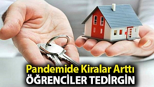 Pandemi ile üniversite tercihleri birleşti kiralar tavan yaptı: Öğrenciler tedirgin!