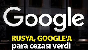 Rusya, Google'a para cezası verdi