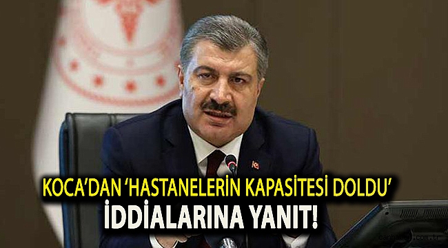 Sağlık Bakanı Fahrettin Koca’dan ‘hastanelerin kapasitesi doldu’ iddialarına yanıt