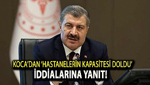 Sağlık Bakanı Fahrettin Koca’dan ‘hastanelerin kapasitesi doldu’ iddialarına yanıt