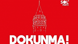 SOL Parti'den Galata Kulesi'ndeki 'restorasyon' skandalına karşı eylem