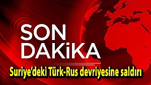 Suriye’deki Türk-Rus devriyesine saldırı