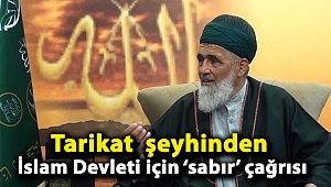 Tarikat şeyhinden 'İslam Devleti' için sabır çağrısı