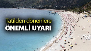 Tatilden dönenlere önemli uyarı: 14 gün dikkatli olmalılar