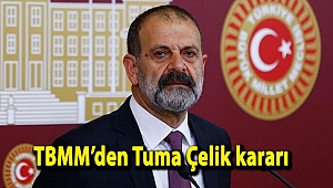 TBMM'den Tuma Çelik kararı