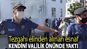 Tezgahı elinden alınan esnaf kendini valilik önünde yaktı