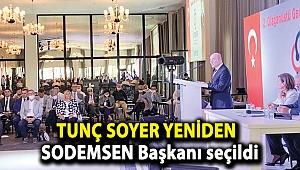 Tunç Soyer yeniden SODEMSEN Başkanı seçildi