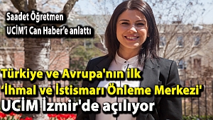 Türkiye ve Avrupa'nın ilk ‘İhmal ve İstismarı Önleme Merkezi' UCİM İzmir'de açılıyor