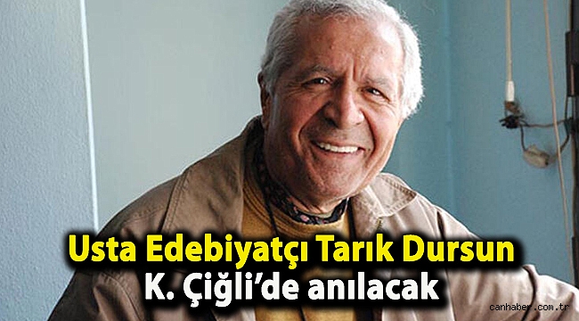 Usta Edebiyatçı Tarık Dursun K. Çiğli’de anılacak