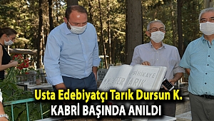 Usta Edebiyatçı Tarık Dursun K. kabri başında anıldı