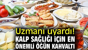 Uzmanı uyardı! Kalp sağlığı için en önemli öğün kahvaltı