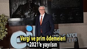 Vergi ve prim ödemeleri 2021’e yayılsın
