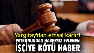 Yargıtay'dan emsal karar! Patronundan habersiz evlenen işçiye kötü haber