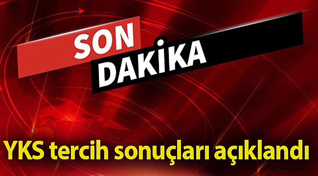 YKS tercih sonuçları açıklandı