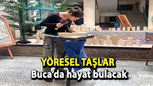 Yöresel taşlar Buca’da hayat bulacak