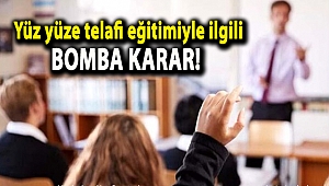 Yüz yüze telafi eğitimiyle ilgili bomba karar!