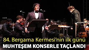84.Bergama Kermesi’nin ilk günü muhteşem konserle taçlandı