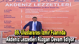 89. Uluslararası İzmir Fuarında Akdeniz Lezzetleri Rüzgarı Devam Ediyor