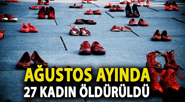 Ağustos ayında 27 kadın öldürüldü