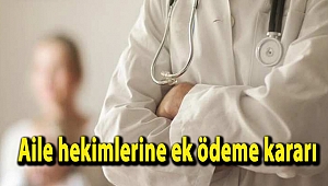 Aile hekimlerine ek ödeme kararı
