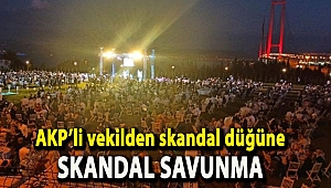 AKP’li vekilden skandal düğüne skandal savunma