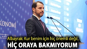 Albayrak: Kur benim için hiç önemli değil, hiç oraya bakmıyorum