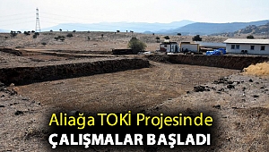 Aliağa TOKİ Projesinde Çalışmalar Başladı