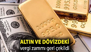 Altın ve dövizdeki vergi zammı geri çekildi