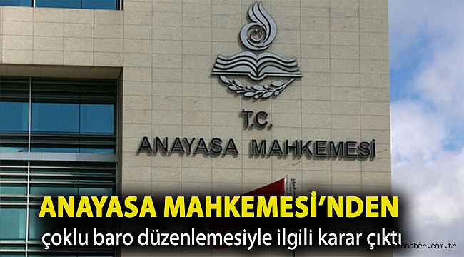 Anayasa Mahkemesi’nden çoklu baro düzenlemesiyle ilgili karar çıktı