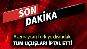 Azerbaycan Türkiye dışındaki tüm uçuşları iptal etti