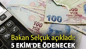 Bakan Selçuk açıkladı: 5 Ekim'de ödenecek