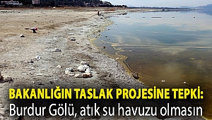 Bakanlığın taslak projesine tepki: Burdur Gölü, atık su havuzu olmasın