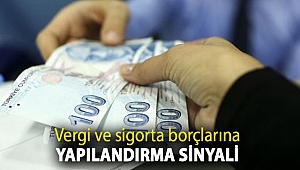 Bakanlıktan vergi ve sigorta borçlarına yapılandırma sinyali