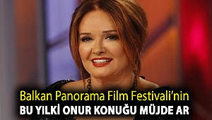 BALKAN PANORAMA FİLM FESTİVALİ’NİN BU YILKİ ONUR KONUĞU MÜJDE AR