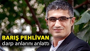 Barış Pehlivan darp anlarını anlattı: 'Sen kim oluyorsun, ben devletim' dedi!