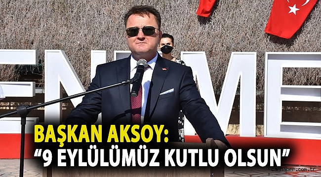 Başkan Aksoy: “9 Eylülümüz kutlu olsun”