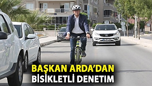 Başkan Arda’dan bisikletli denetim