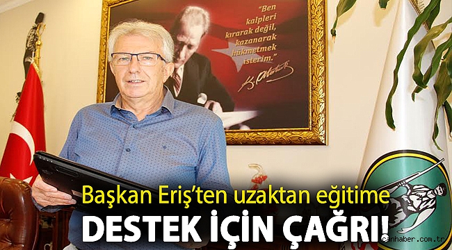 Başkan Eriş’ten uzaktan eğitime destek için çağrı!
