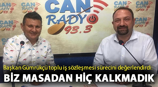 Başkan Gümrükçü toplu iş sözleşmesi sürecini değerlendirdi: Biz masadan hiç kalkmadık