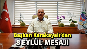 Başkan Karakayalı'dan 8 Eylül mesajı