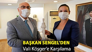 BAŞKAN SENGEL’DEN VALİ KÖŞGER’E KARŞILAMA