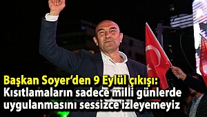 Başkan Soyer’den 9 Eylül çıkışı: Kısıtlamaların sadece milli günlerde uygulanmasını sessizce izleyemeyiz
