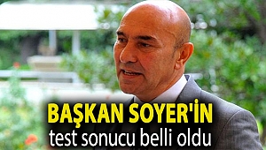 Başkan Soyer'in test sonucu belli oldu