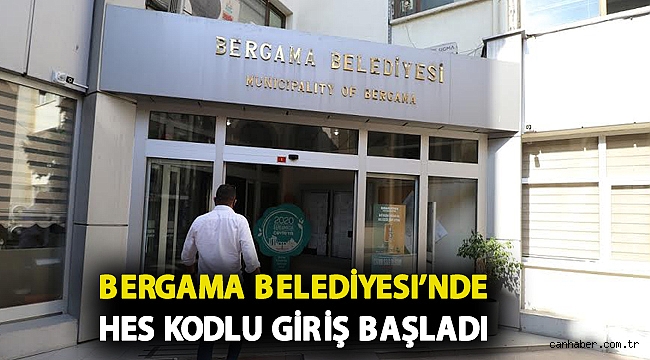 Bergama Belediyesi’nde HES kodlu giriş başladı