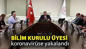 Bilim Kurulu Üyesi koronavirüse yakalandı